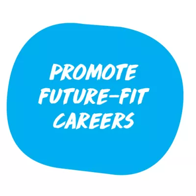 Promote future-fit careers