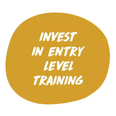 Invest in Entry-level Training