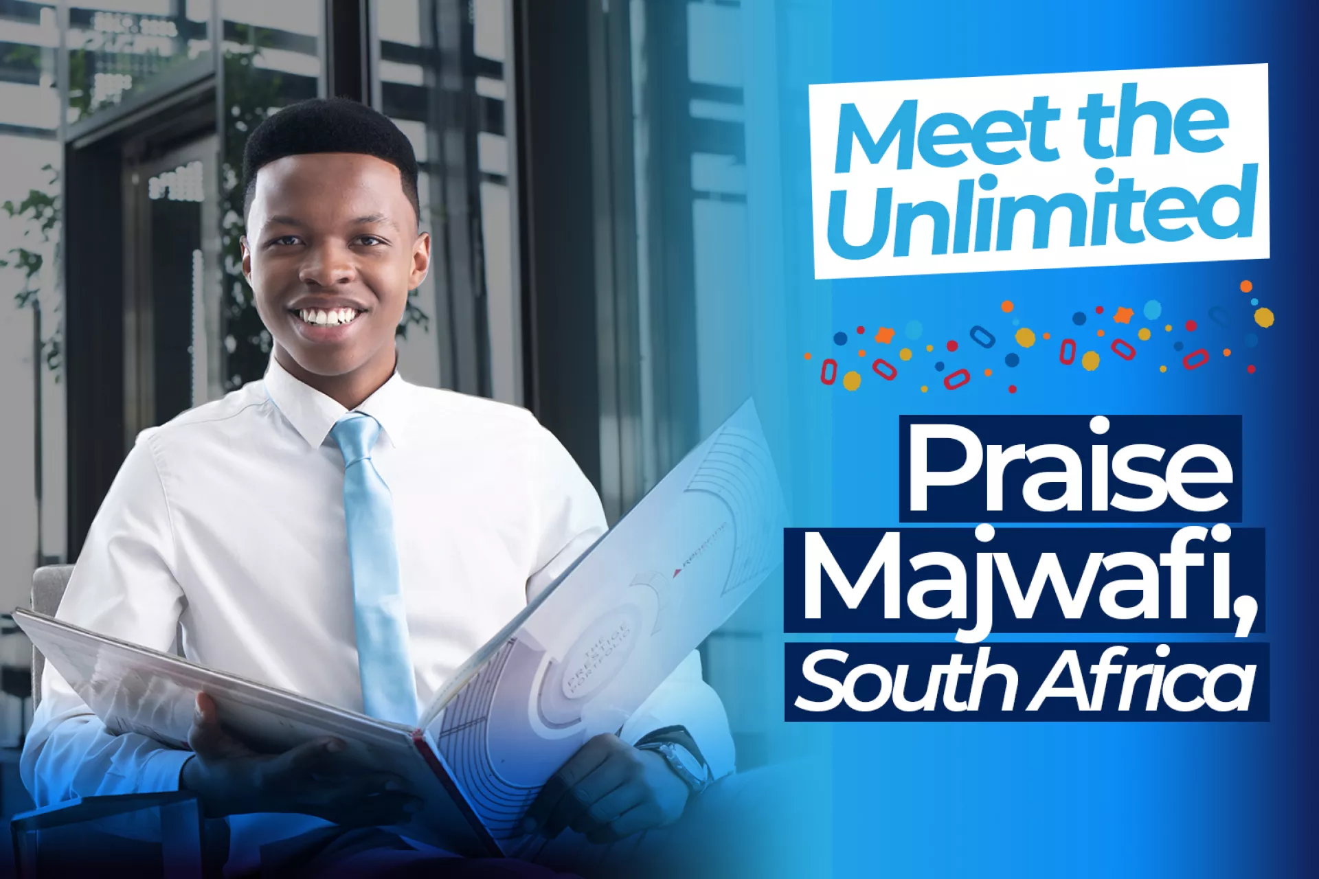 Graphic containing a portrait of Praise together with the inscriptions "meet the unlimited" and "Praise Majwafi, South Africa"